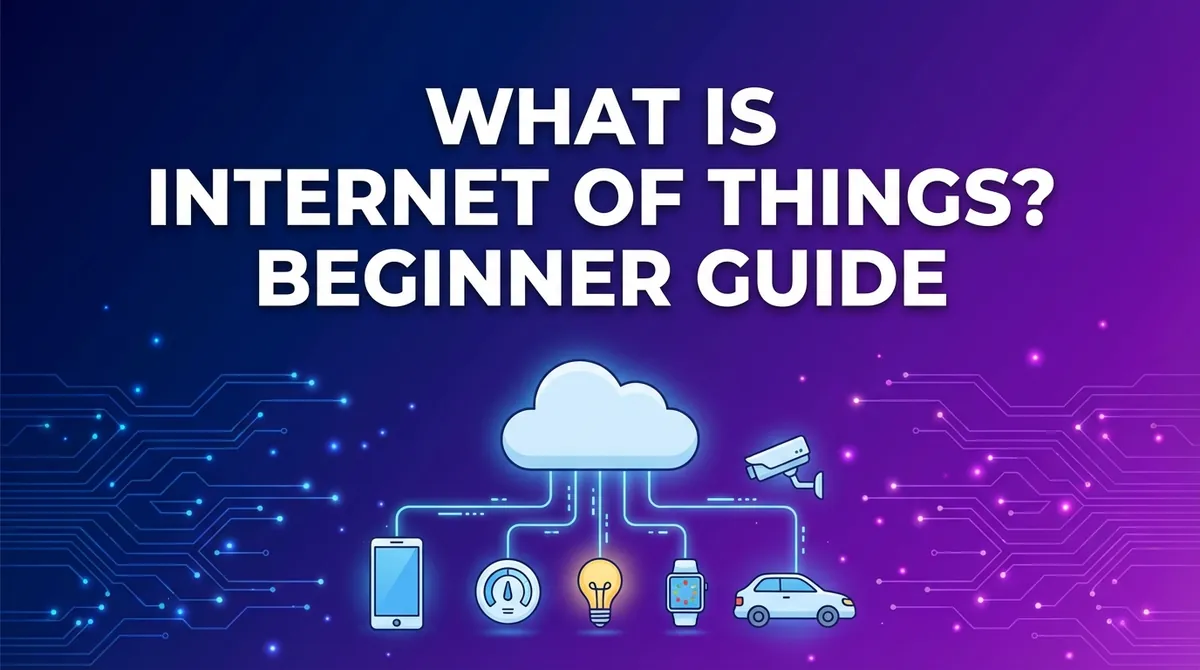 What Is Internet of Things? Beginner Guide